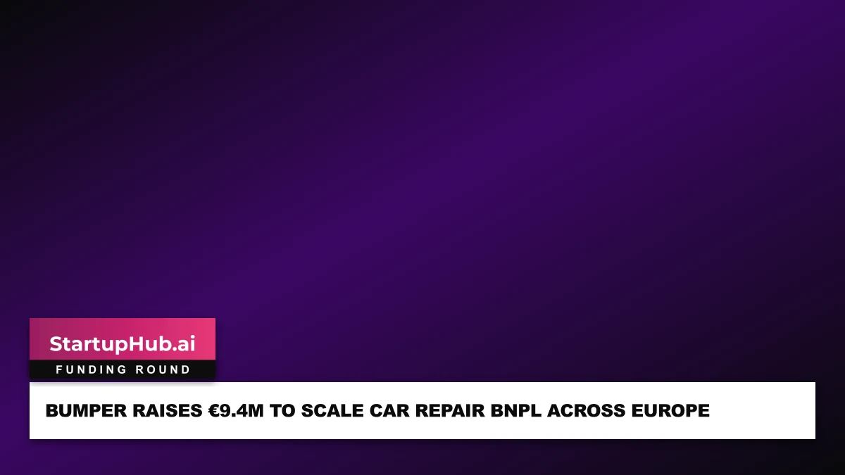 Bumper Raises €9.4M to Scale Car Repair BNPL Across Europe