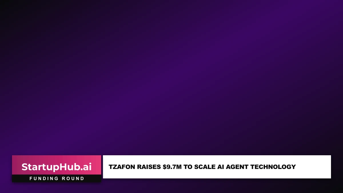 Tzafon Raises $9.7M to Scale AI Agent Technology