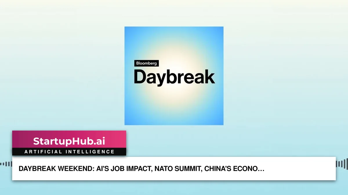 Daybreak Weekend: AI's Job Impact, NATO Summit, China's Economy
