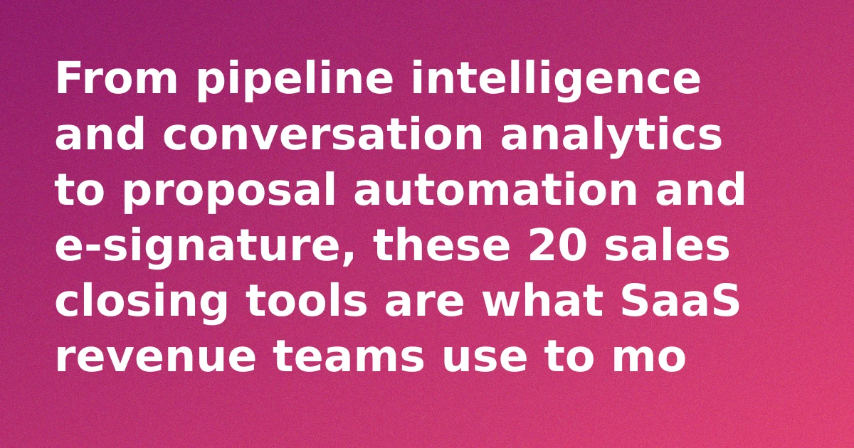 The 20 Best Sales Closing Tools for SaaS Teams in 2026