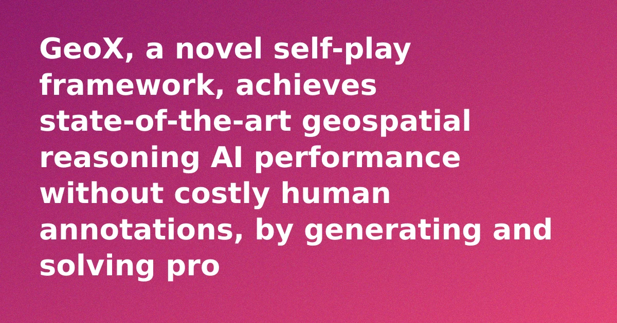 Diagram illustrating the GeoX self-play framework for geospatial reasoning AI.