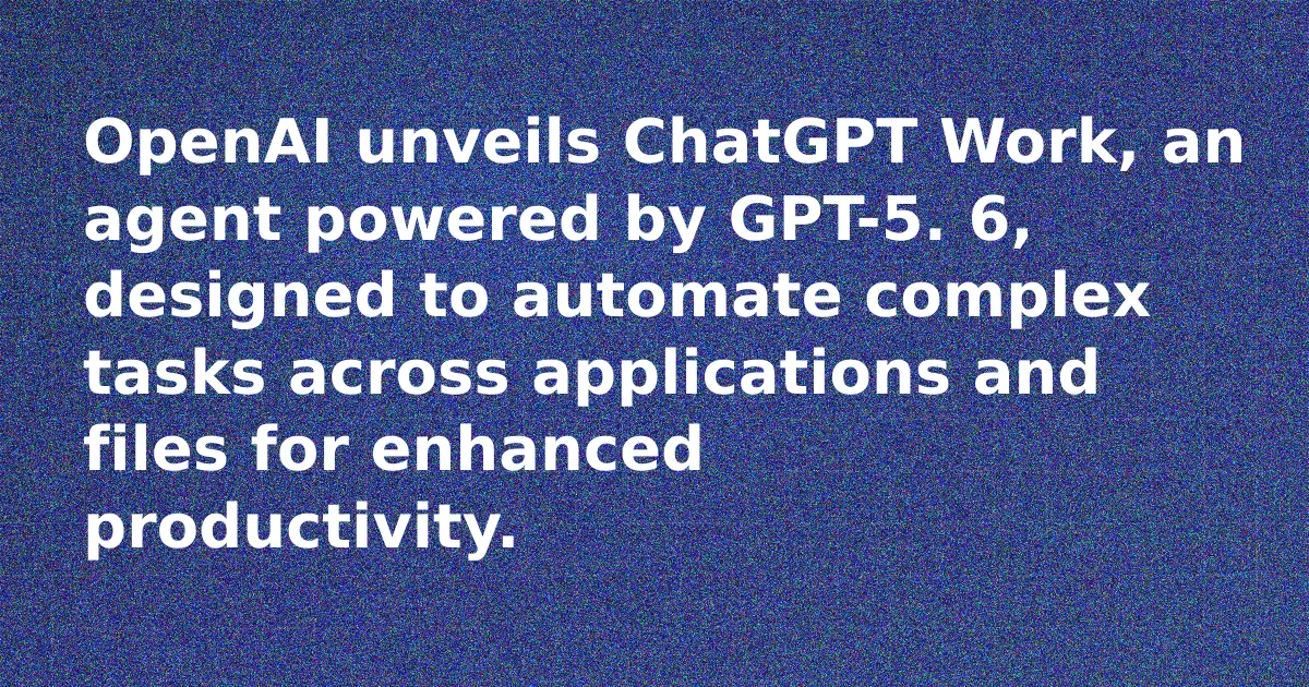 ChatGPT Work interface showing integration with various applications and files, powered by GPT-5.6