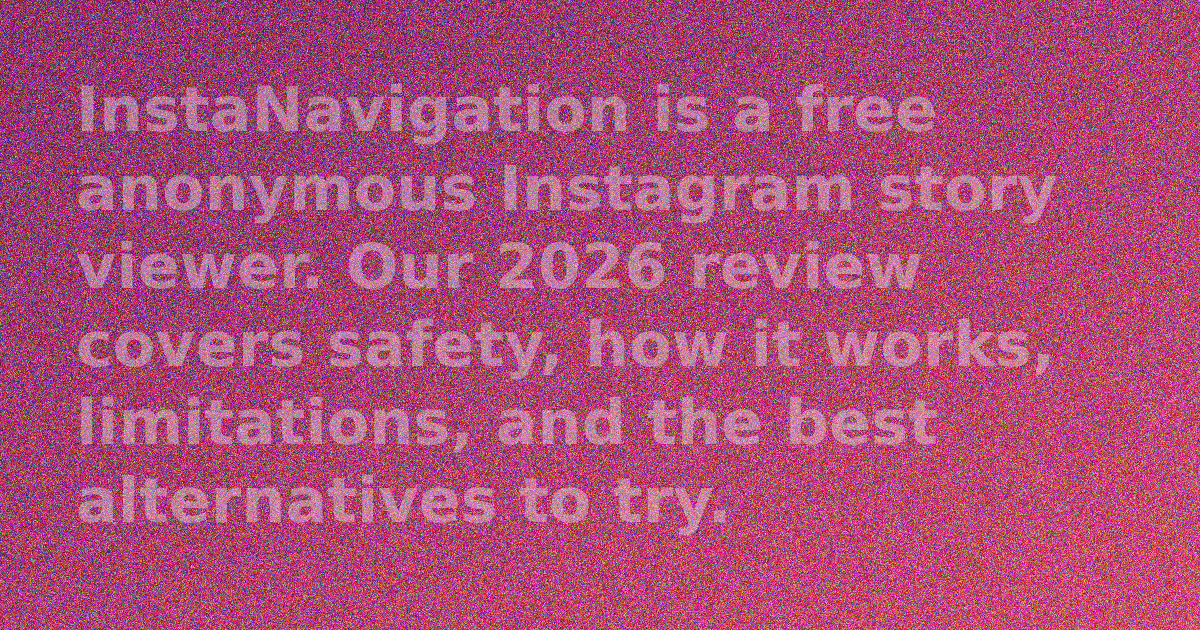 InstaNavigation Review 2026: Is It Safe? How It Works & Best Alternatives