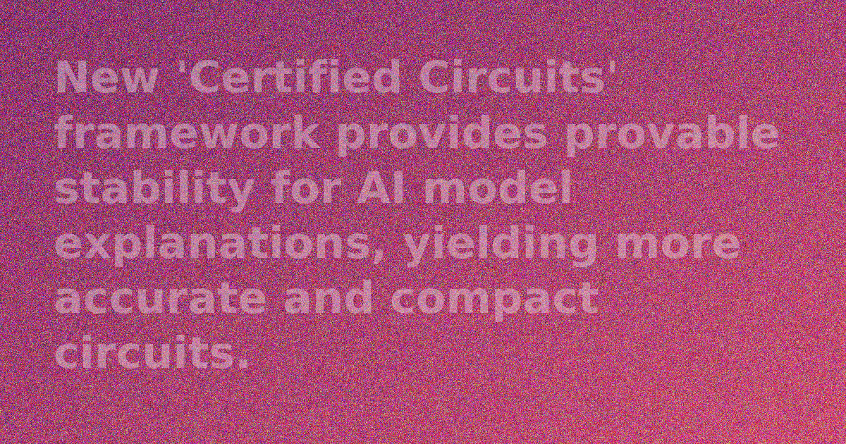Certified Circuits for Stable AI Explanations