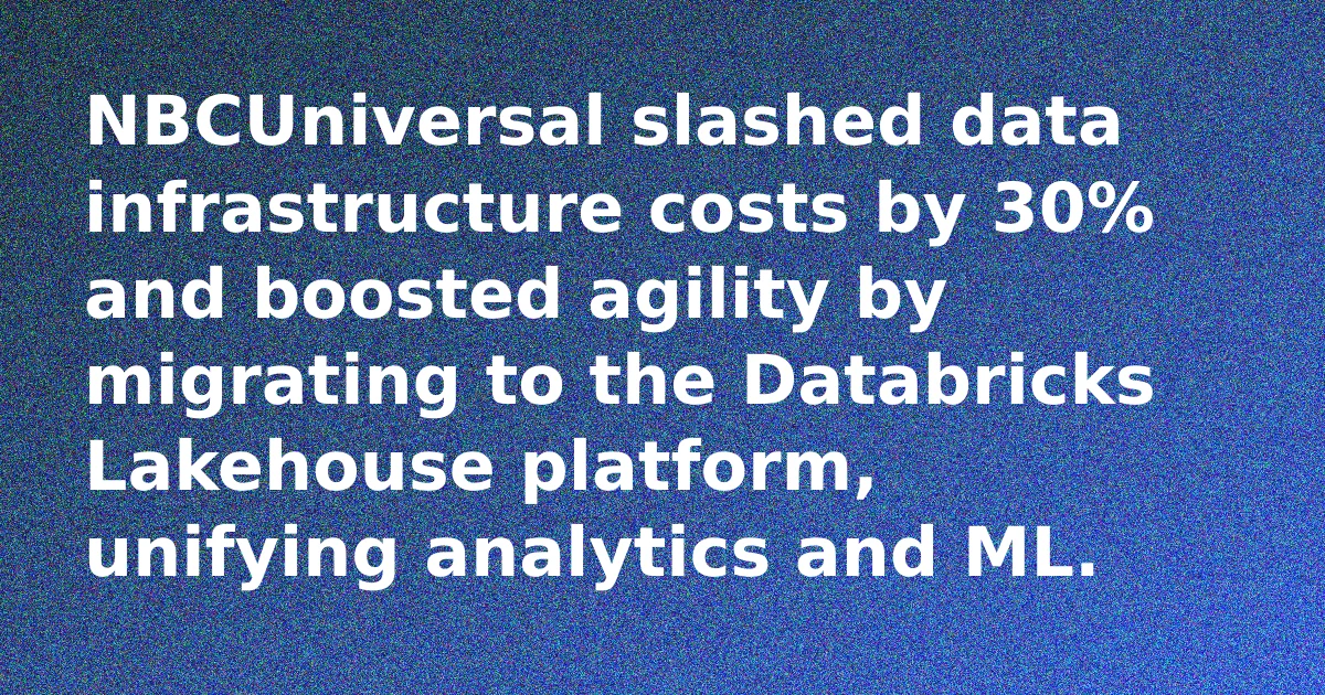 NBCUniversal Cuts Costs With Databricks