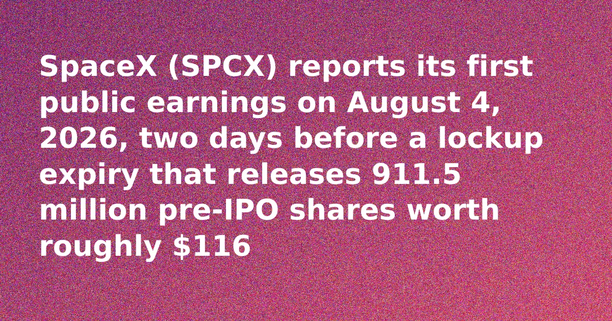 SpaceX Stock (SPCX) Faces Defining Week: First Earnings Aug. 4, $116B Lockup Unlocks Aug. 6