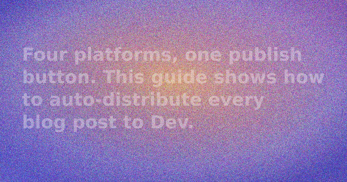 Publish to Dev.to, Medium, Hashnode, and Substack automatically