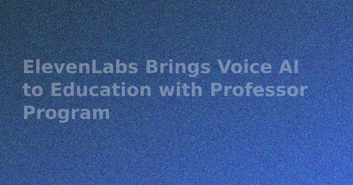 ElevenLabs Brings Voice AI to Education with Professor Program