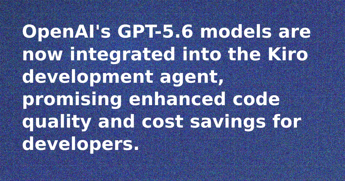 OpenAI GPT-5.6 Powers Kiro for Devs
