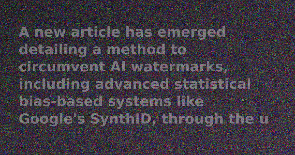 New Method Proposed to Circumvent AI Watermarks Like SynthID