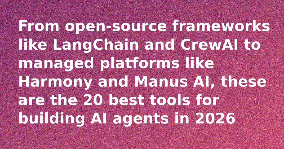 The 20 Best Tools for Building AI Agents in 2026