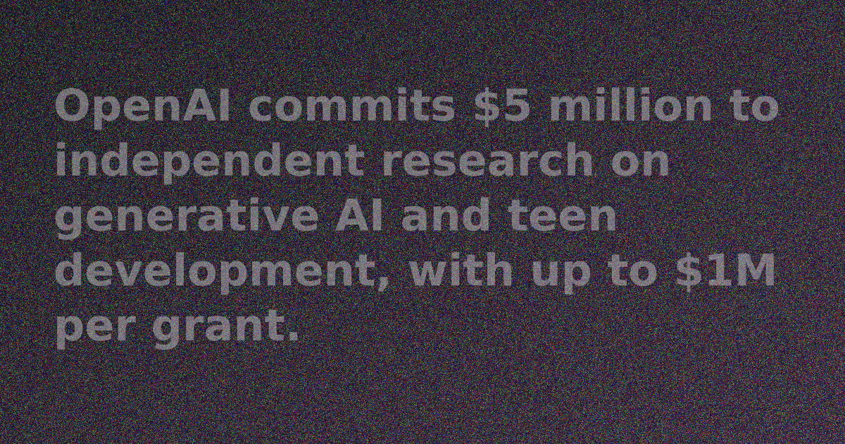 OpenAI $5 million teen AI research grants for independent studies on AI and adolescent development