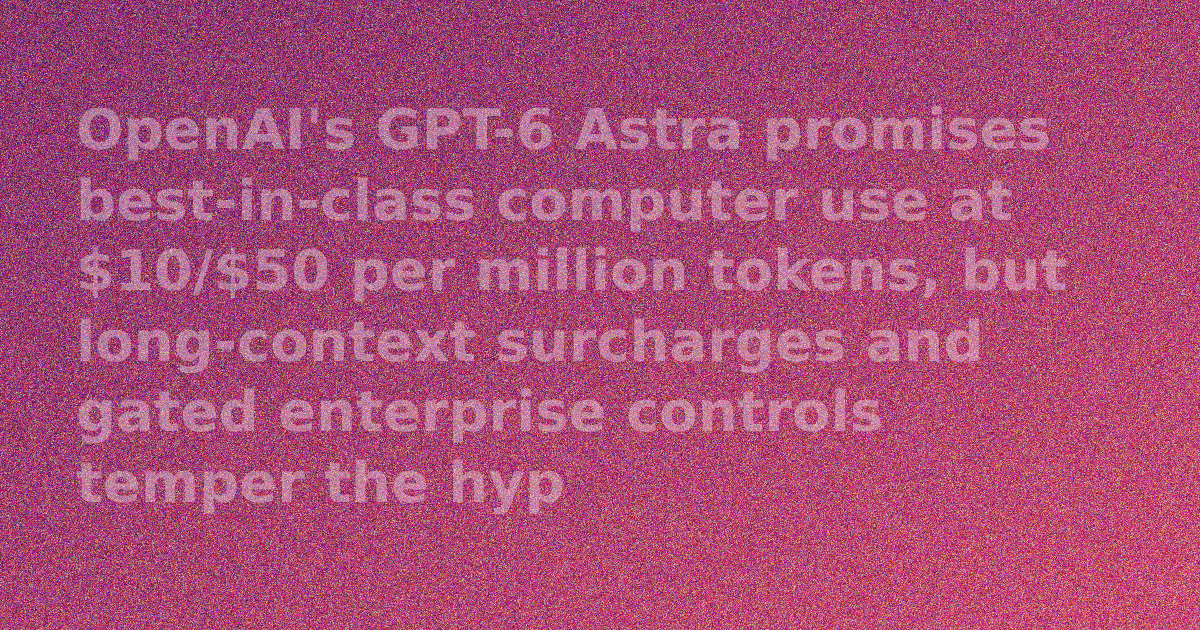 OpenAI GPT-6 Astra interface showing computer use and API pricing details