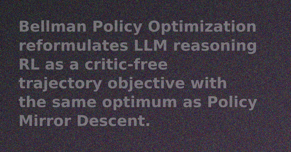 Bellman Policy Optimization Trains LLM Reasoning Without a Critic