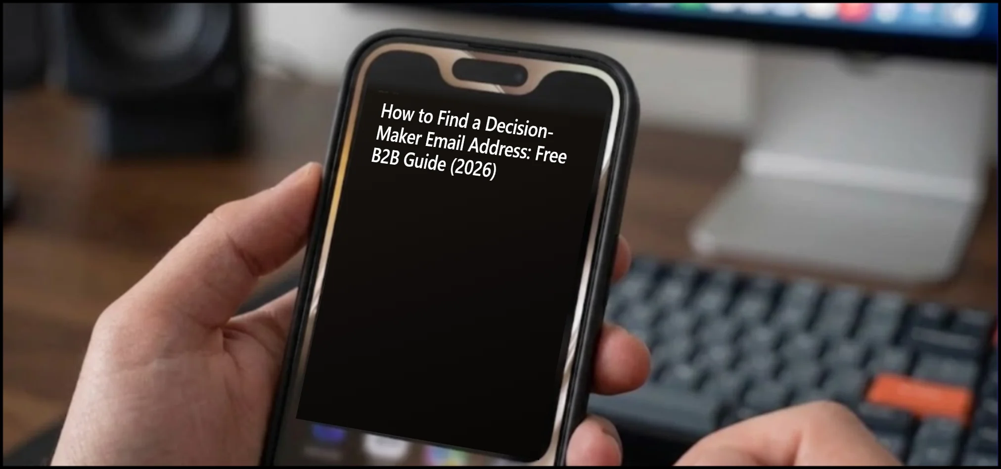 How to Find a Decision-Maker Email Address: Free B2B Guide (2026)